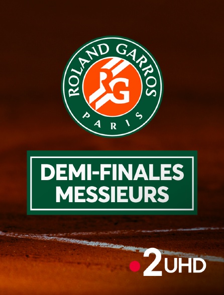 France 2 UHD - Tennis - Roland-Garros 2024 : Demi-finales messieurs