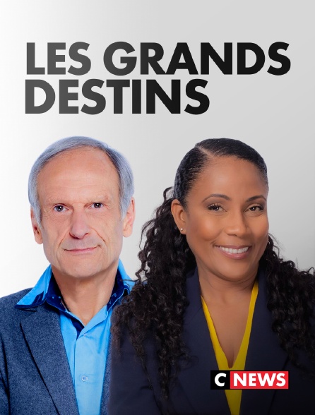 CNEWS - Les Grands Destins