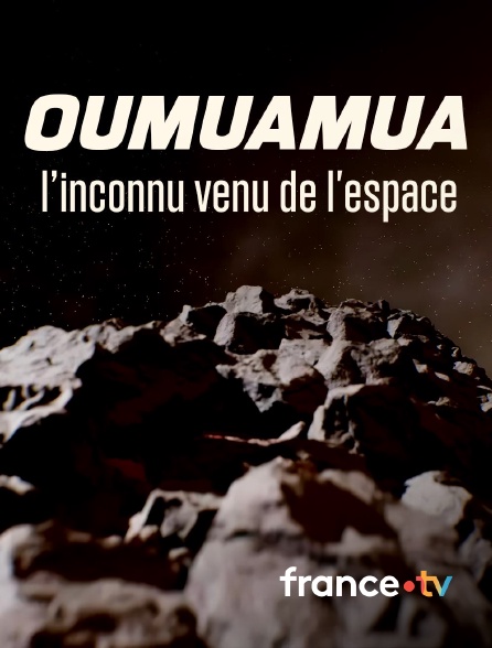 france.tv - Oumuamua, l'inconnu venu de l'espace en replay