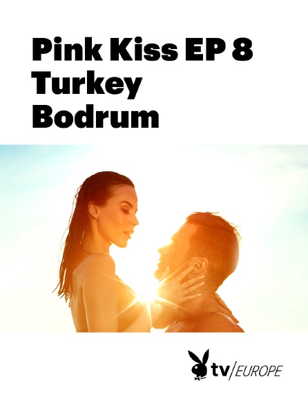 Playboy TV - Pink Kiss EP 8 Turkey Bodrum