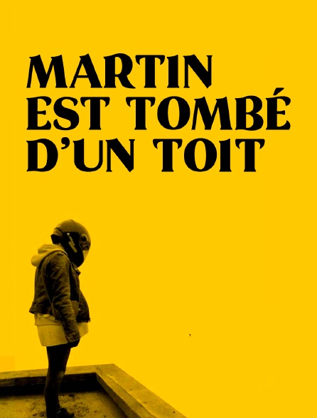 Martin est tombé d'un toit