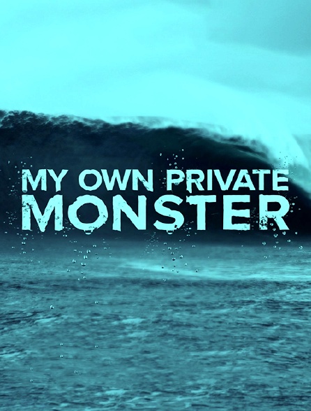 My Own Private Monster