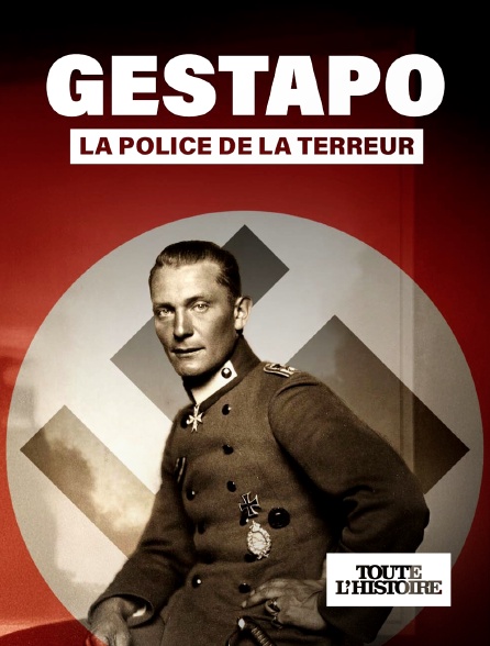 Toute l'Histoire - Gestapo : la police de la terreur