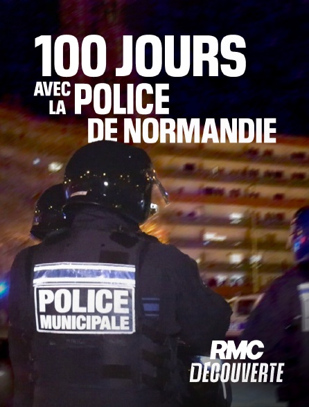 RMC Découverte - 100 jours avec la police de Normandie