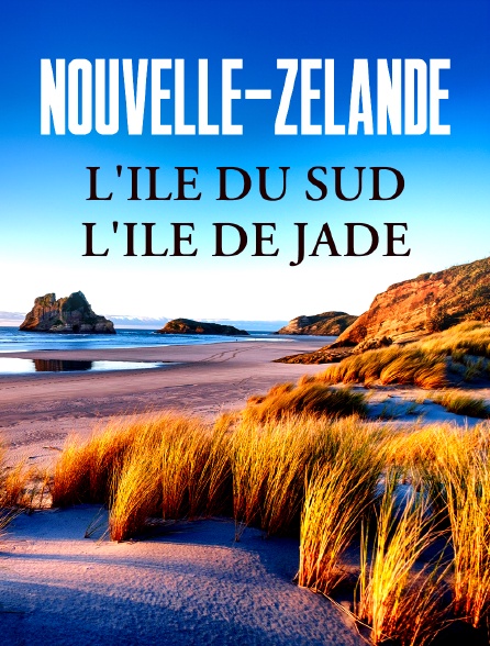 Nouvelle-Zélande : l'île du Sud, l'île de jade