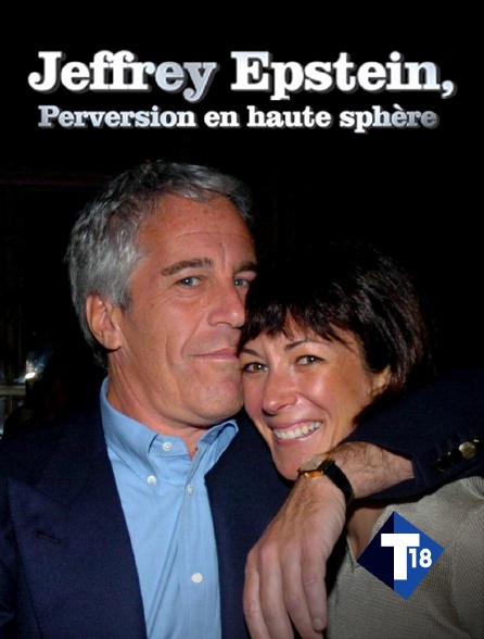 T18 - Affaire Epstein : perversion en haute sphère