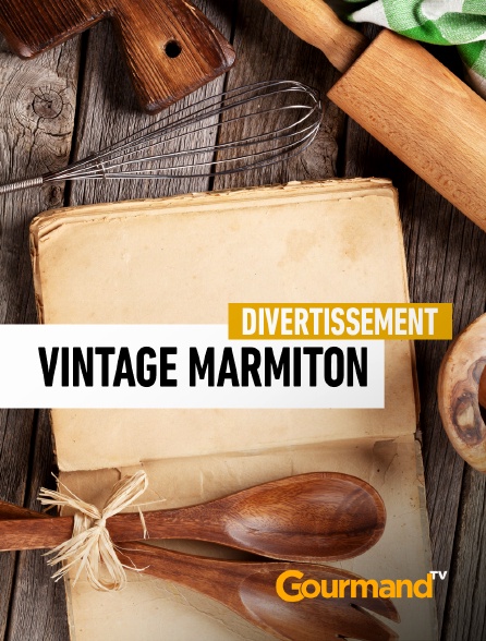 Gourmand TV - Vintage Marmiton