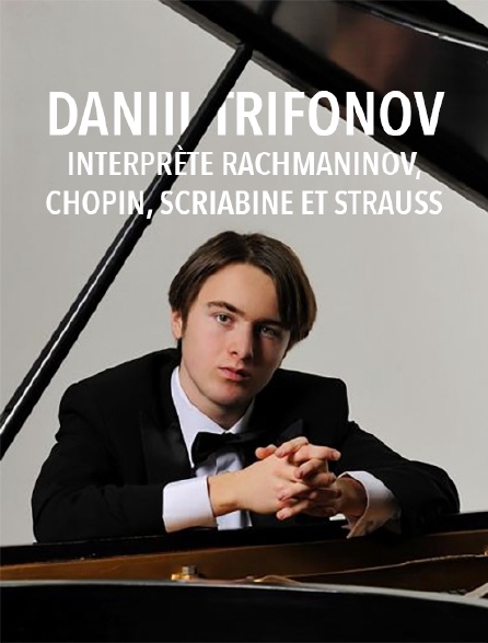 Daniil Trifonov interprète Rachmaninov, Chopin, Scriabine et Strauss