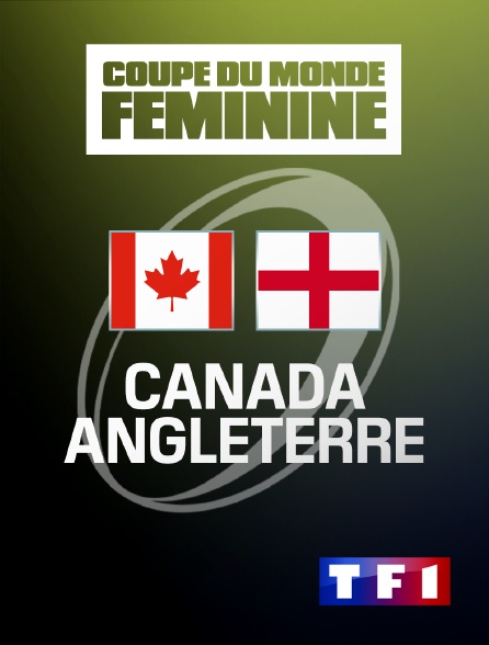 TF1 - Rugby - Coupe du monde féminine : Canada / Angleterre