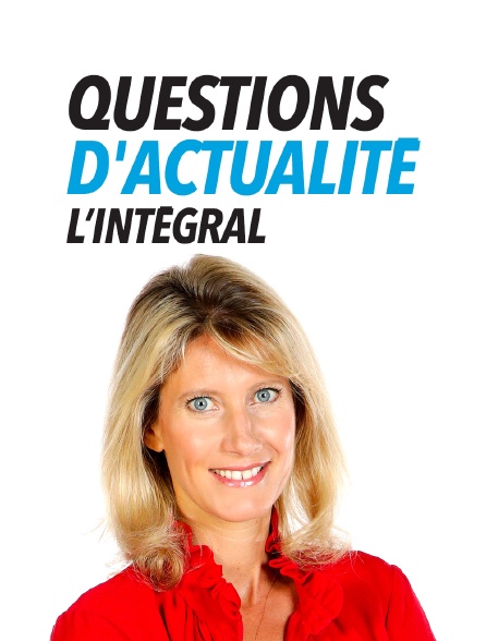 Questions d'actualité, l'intégrale