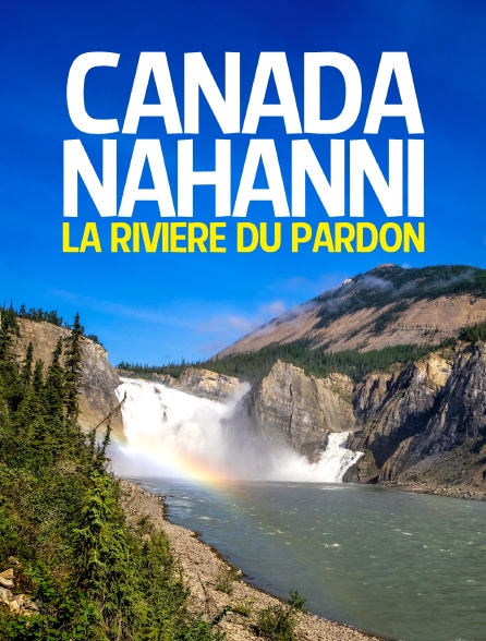 Canada, Nahanni, la rivière du pardon