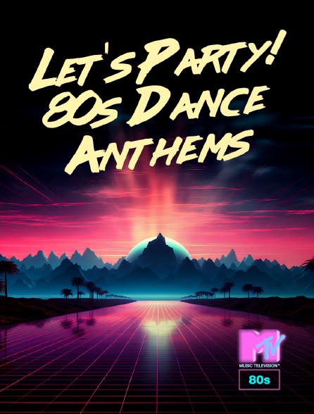 MTV 80' - Let's Party! 80s Dance Anthems