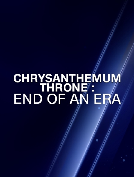 Chrysanthemum Throne : End of an Era