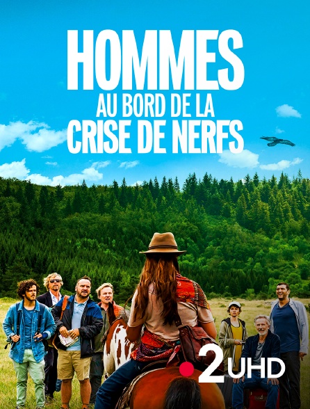 France 2 UHD - Hommes au bord de la crise de nerfs