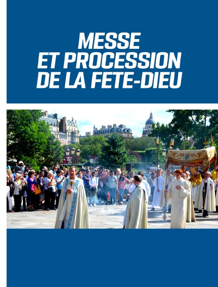 Messe et procession de la Fête-Dieu