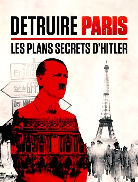 Détruire Paris, les plans secrets d'Hitler