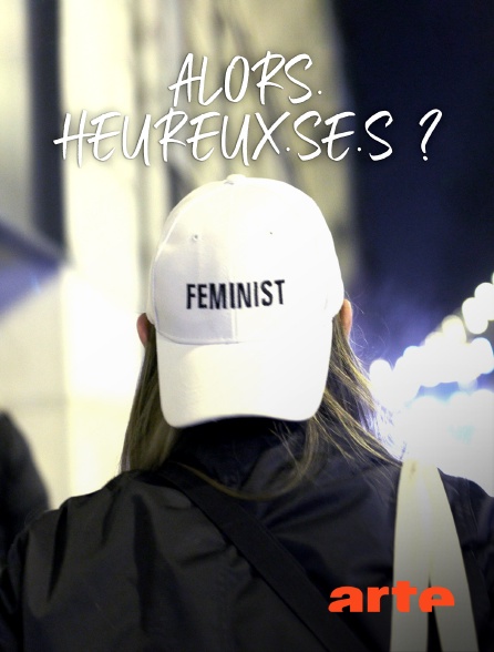 Arte - Alors. Heureux.se.s ?