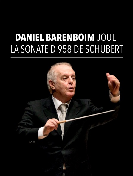 Daniel Barenboim joue la sonate D 958 de Schubert