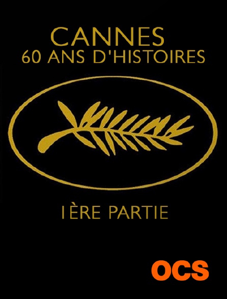 OCS - Cannes 60ans d'Histoire : 1ère partie