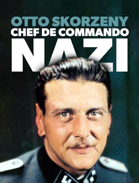 Otto Skorzeny, chef de commando nazi