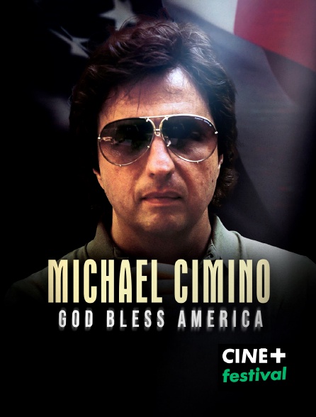 CINE+ Festival - Michael Cimino : God Bless America