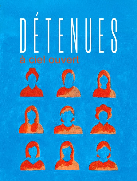 Détenues à ciel ouvert