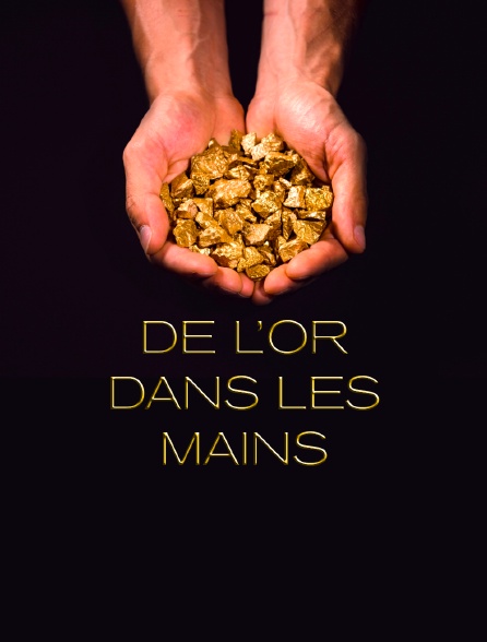 De l'or dans les mains