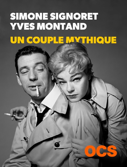 OCS - Simone Signoret, Yves Montand, un couple mythique