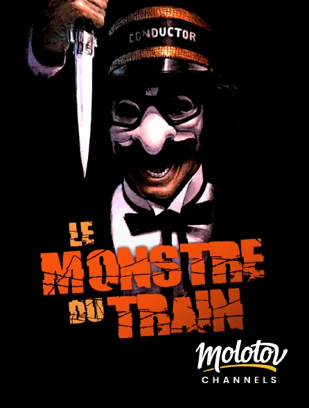 Molotov channels - Le Monstre du train