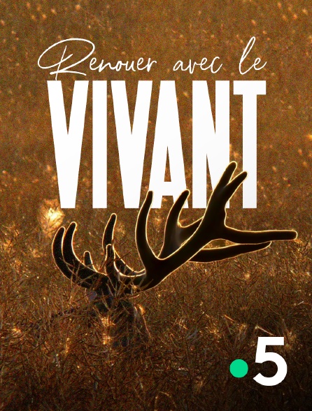 France 5 - Renouer avec le vivant