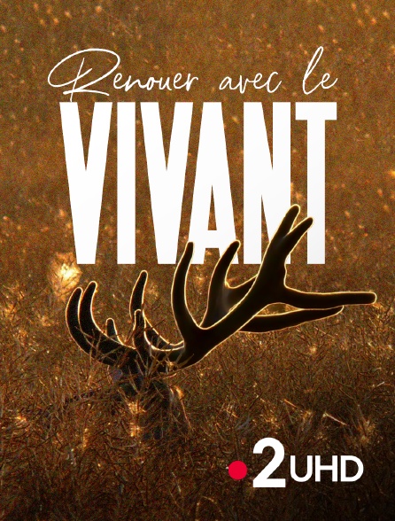 France 2 UHD - Renouer avec le vivant - 20/09/2024 à 03h45