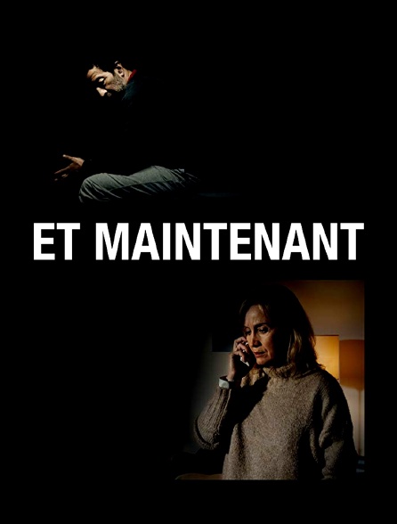 Et maintenant