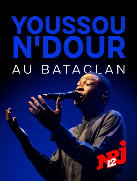 NRJ 12 - Youssou N'Dour au Bataclan