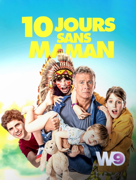 W9 - 10 jours sans maman