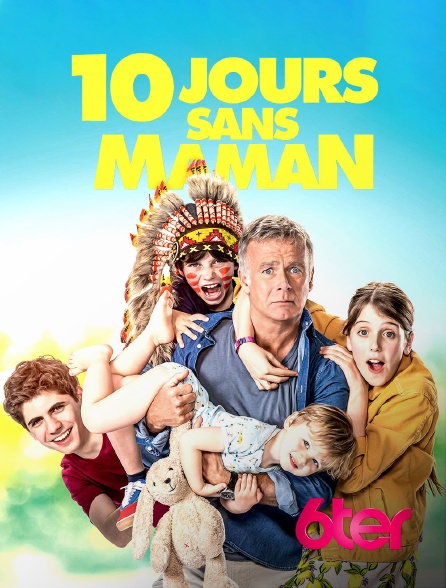 6ter - 10 jours sans maman