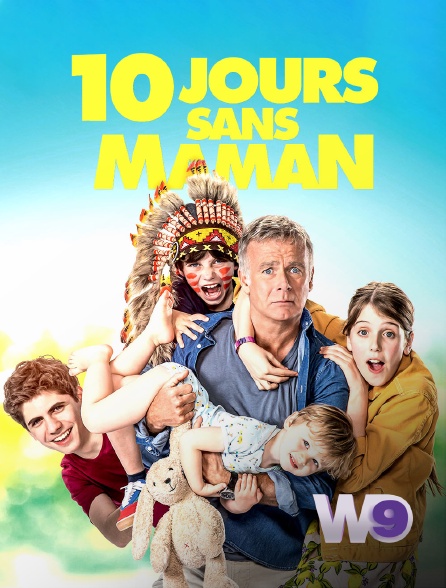 W9 - 10 jours sans maman