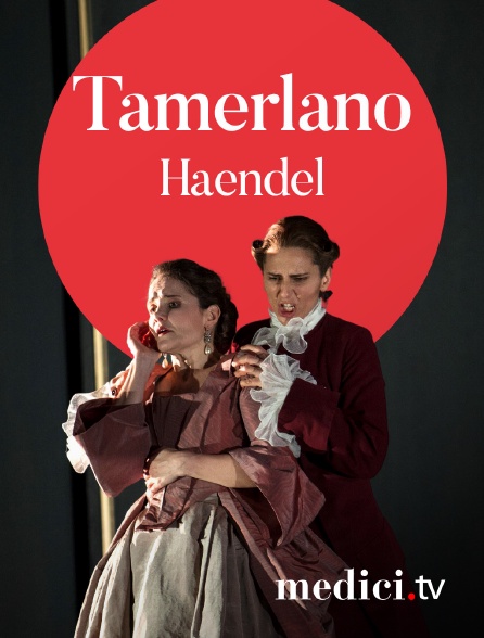 Medici - Haendel, Tamerlano - Pierre Audi, Christophe Rousset - Sophie Karthäuser, Les Talens Lyriques - Théâtre de la Monnaie, Brussels