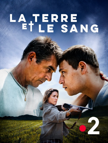 France 2 - La terre et le sang en replay