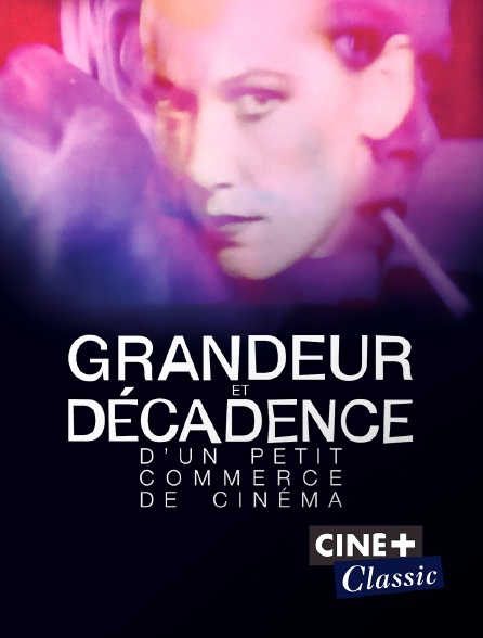 Ciné+ Classic - Grandeur et décadence d'un petit commerce de cinéma