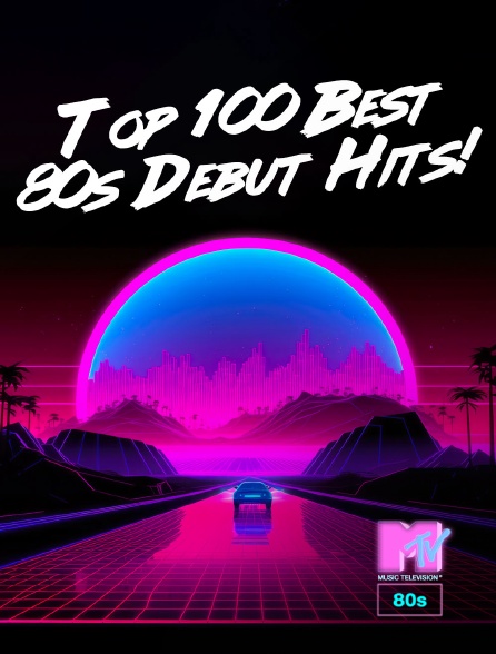 MTV 80' - Top 100 Best 80s Debut Hits!