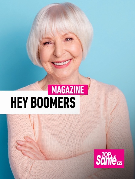 Top Santé TV - Hey Boomers