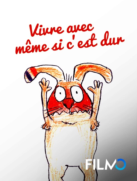 FilmoTV - Vivre avec même si c'est dur