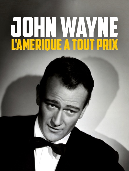 John Wayne, l'Amérique à tout prix