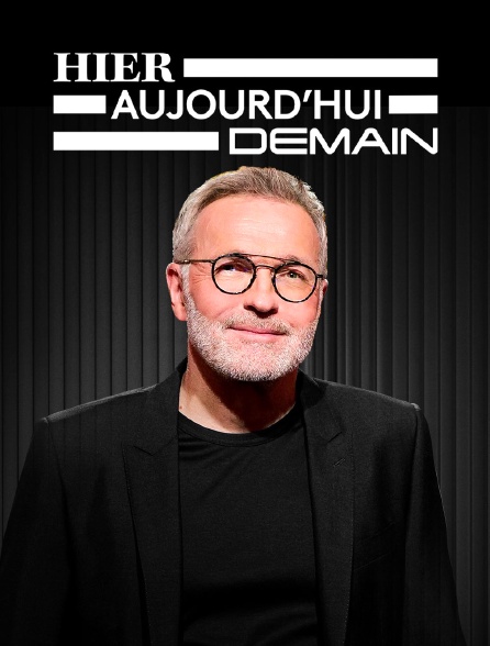 Hier, aujourd'hui, demain