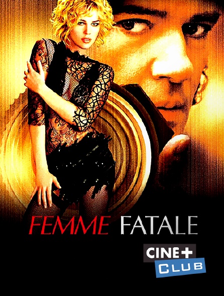 Ciné+ Club - Femme fatale