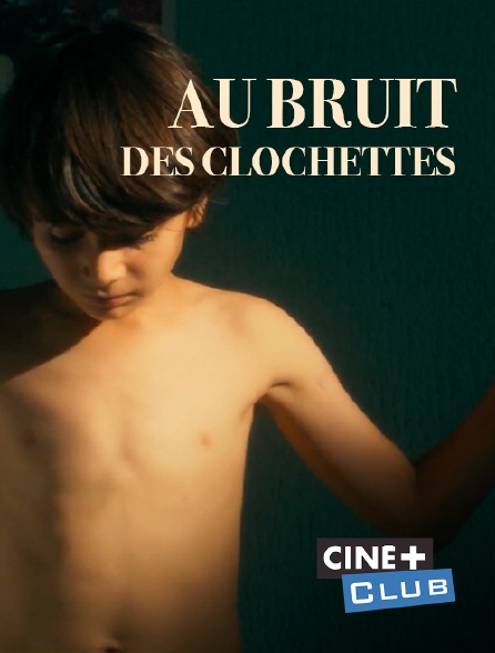 Ciné+ Club - Au bruit des clochettes