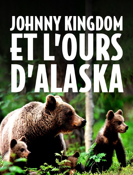Johnny Kingdom et l'ours d'Alaska