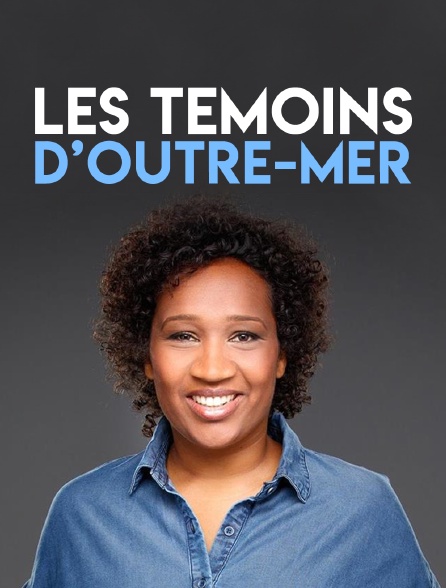 Les témoins d'outre-mer