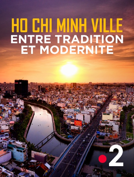 France 2 - Ho Chi Minh Ville, entre tradition et modernité