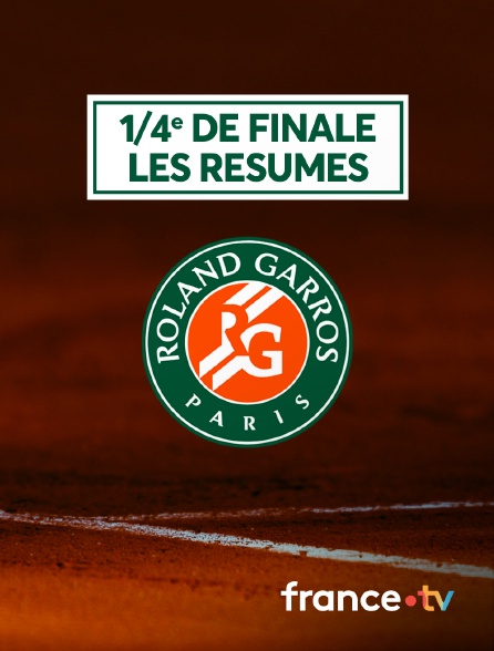 France.tv - Tennis - Roland-Garros 2024 - 1/4 de finale - Les résumés des matchs